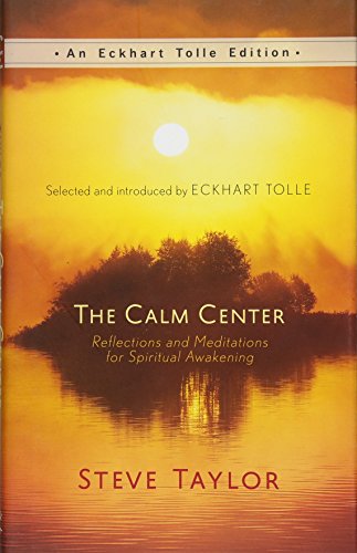 Calm Center: Reflections and Meditations for Spiritual Awakening (An Eckhart Tolle Edition)